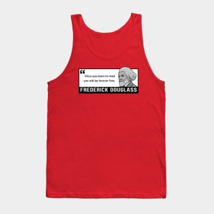 Freedom Quote: Frederick Douglass - "Once you learn to read, you will be forever free." Tank Top